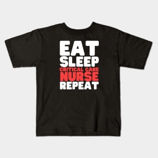 Eat Sleep Critical Care Nurse Repeat Kids T-Shirt